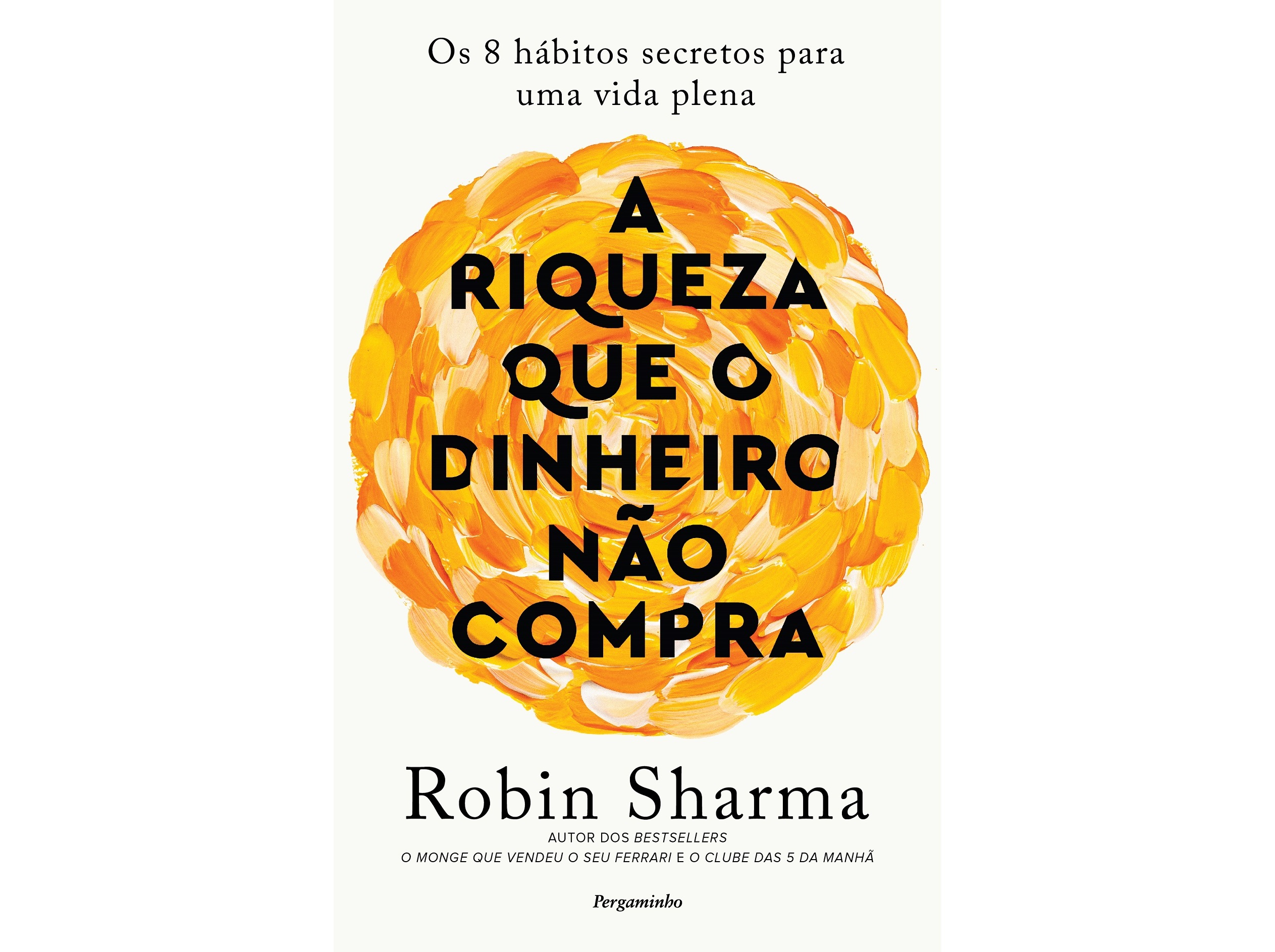 LIVRO A RIQUEZA QUE O DINHEIRO NÃO COMPRA DE ROBIN SHARMA