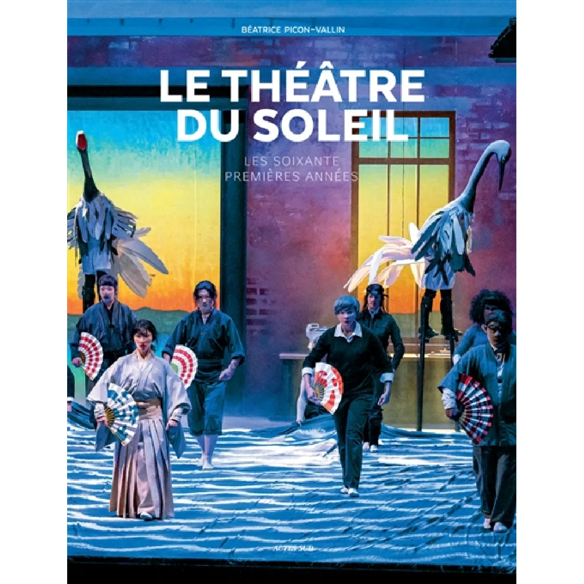 Le Théâtre du Soleil : les soixante premières années · Occasion