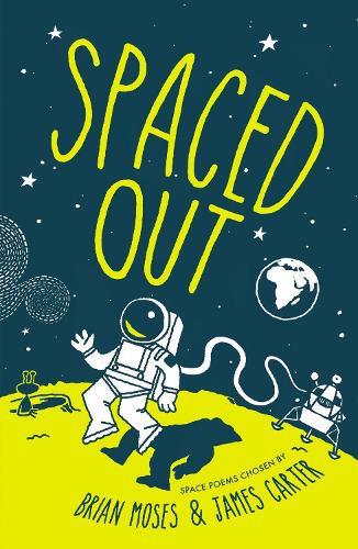 Spaced Out: Space poems chosen by Brian Moses and James Carter (Paperback)