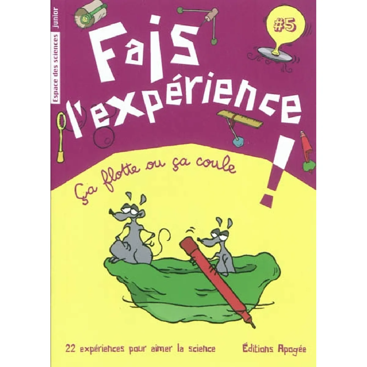 Fais l'expérience !. Vol. 5. Ca flotte ou ça coule : 22 expériences pour aimer la science · Occasion
