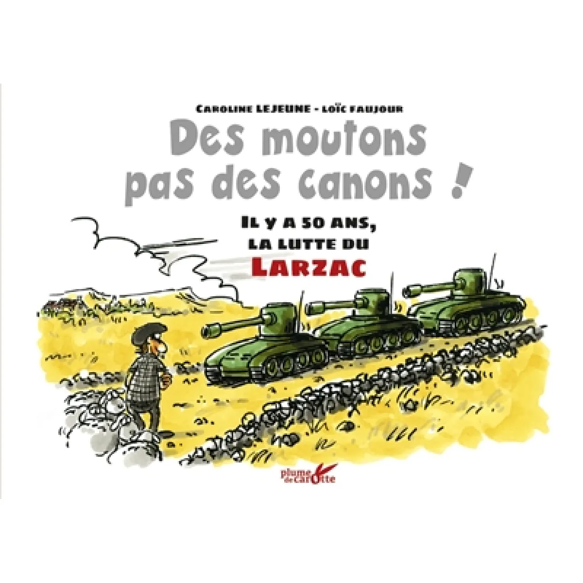Des moutons, pas des canons ! : il y a 50 ans, la lutte du Larzac · Occasion