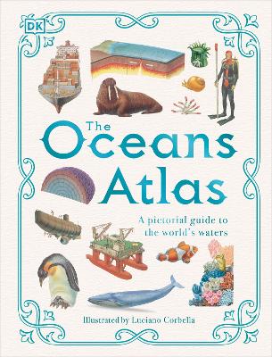 The Oceans Atlas: A Pictorial Guide to the World's Waters (Hardback)