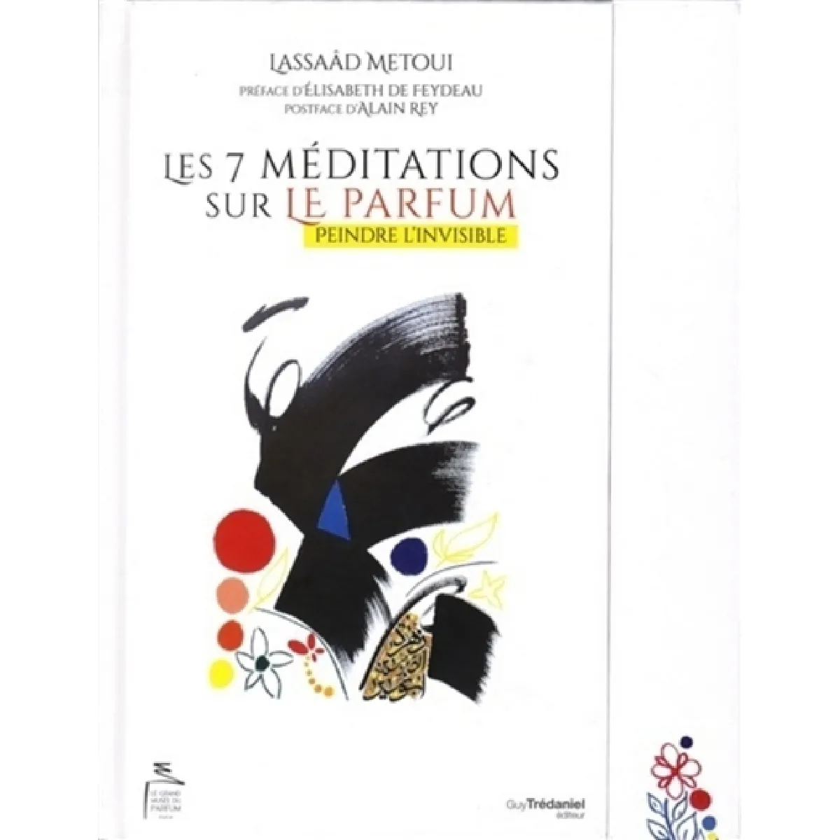 Les 7 méditations sur le parfum : peindre l'invisible · Occasion