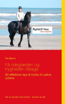 Få Rideglæden Og Trygheden Tilbage - Pia Bjerre - Bog