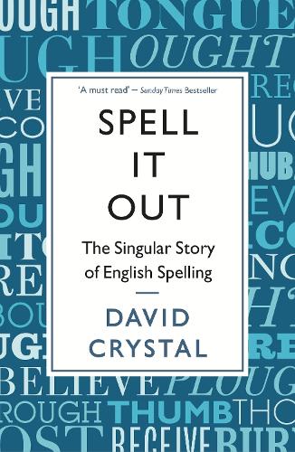 Spell It Out: The singular story of English spelling (Paperback)