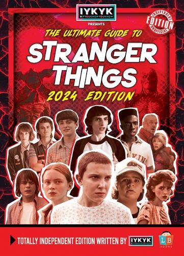 Stranger Things Ultimate Guide by IYKYK 2024 Edition (Hardback)