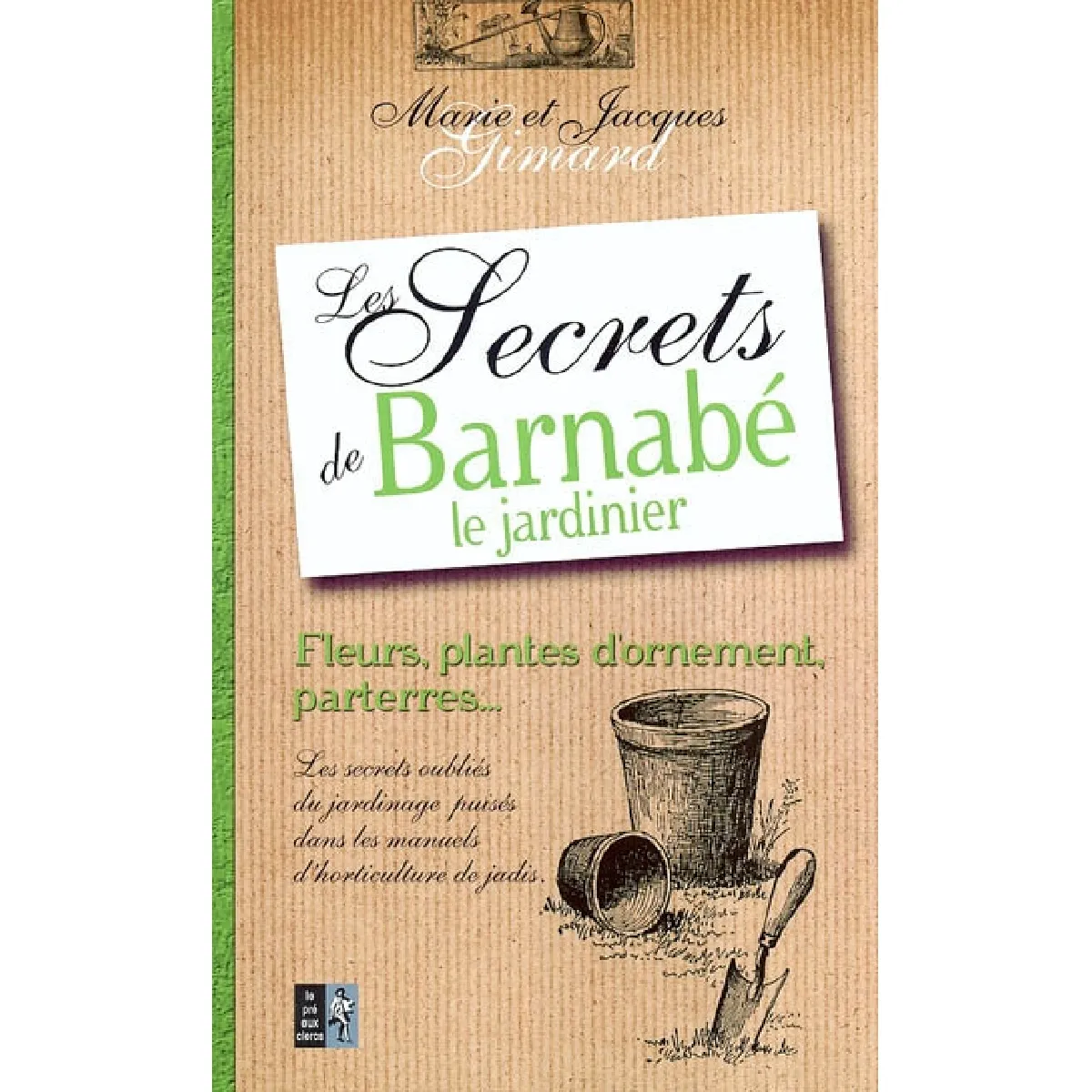 Les secrets de Barnabé le jardinier : fleurs, arbustes et arbres · Occasion