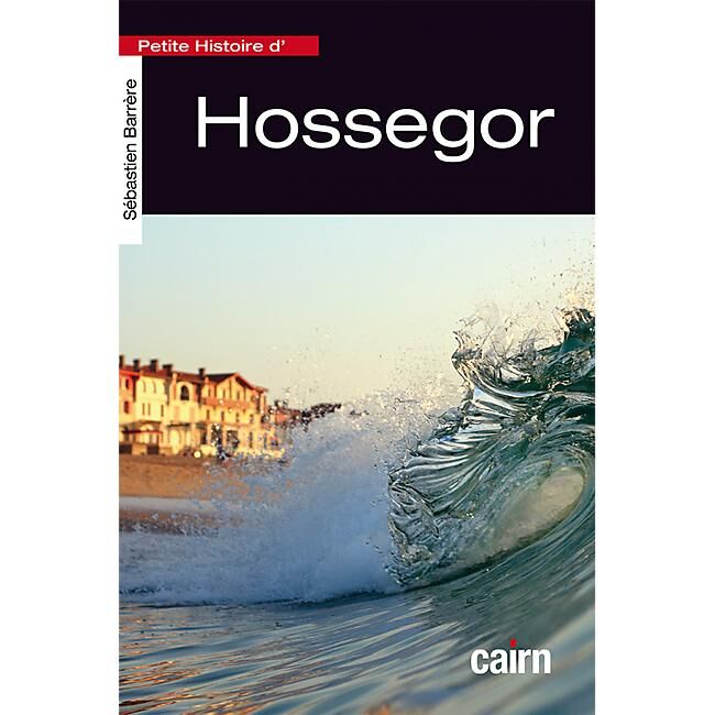CAIRN DIFFUSION - PETITE HISTOIRE D HOSSEGOR
