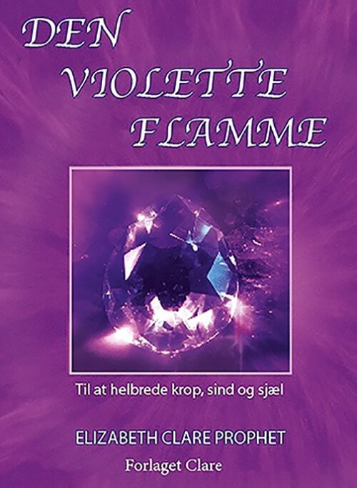 Den Violette Flamme - Elizabeth Clare Prophet - Bog