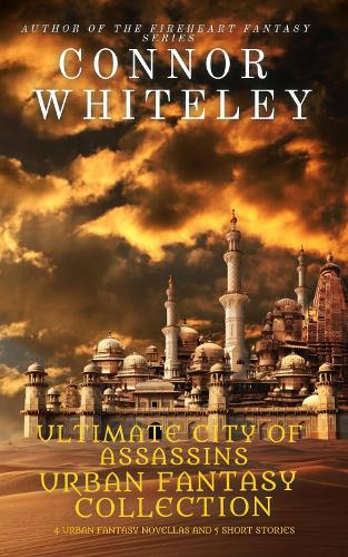 Ultimate City of Assassins Urban Fantasy Collection: 4 Urban Fantasy Novellas and 5 Short Stories - City of Assassins Fantasy Stories 5 (Hardback)