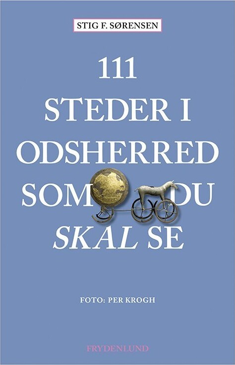 111 Steder I Odsherred Som Du Skal Se - Stig F. Sørensen - Bog