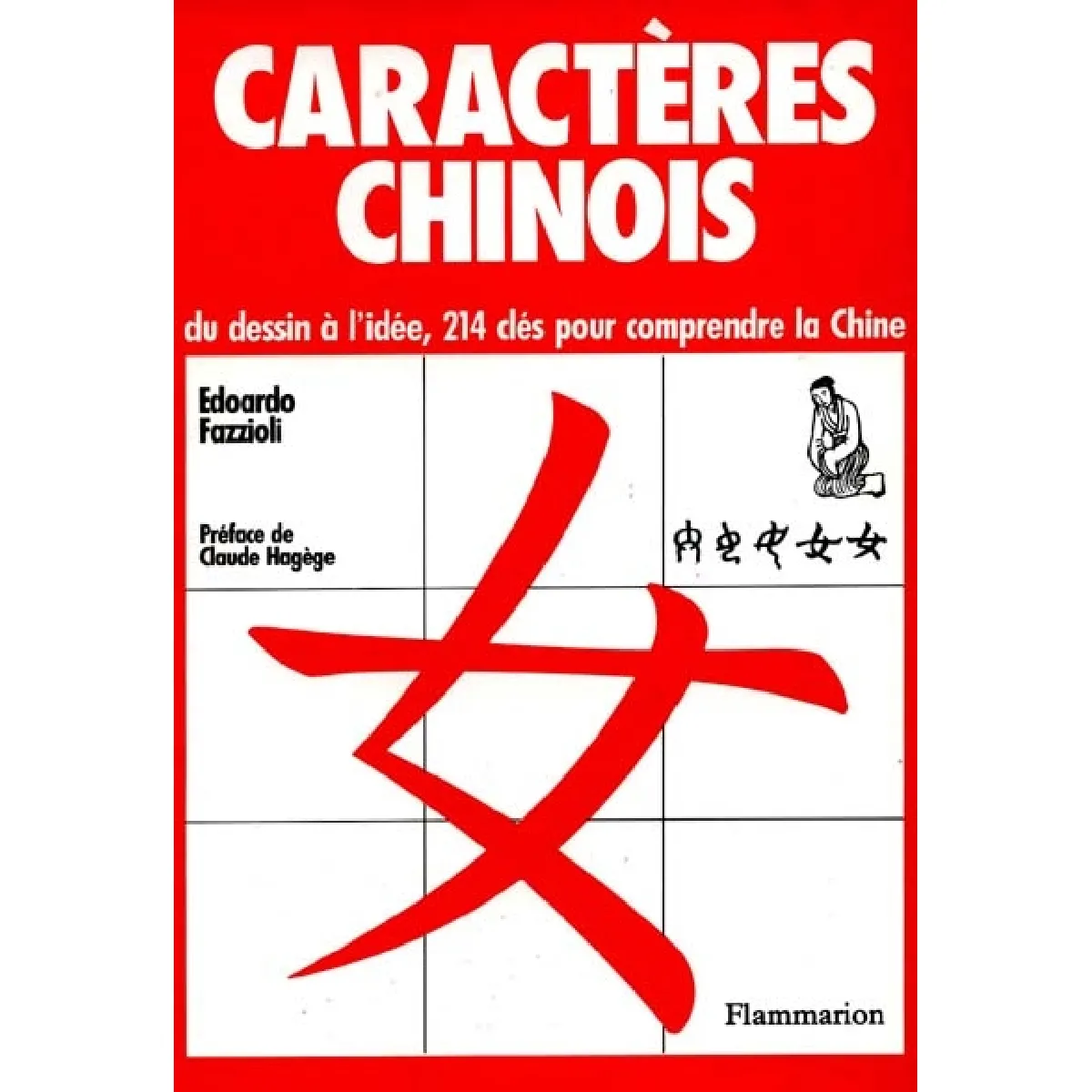 Caractères chinois : du dessin à l'idée, 214 clés pour comprendre la Chine · Occasion