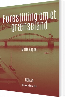 Forestilling Om Et Grænseland - Mette Kappel - Bog