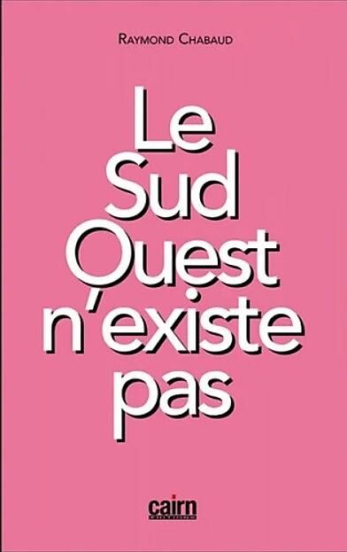 CAIRN DIFFUSION - LE SUD OUEST N EXISTE PAS