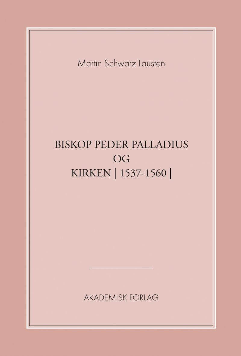 Biskop Peder Palladius Og Kirken - Martin Schwarz Lausten - Bog