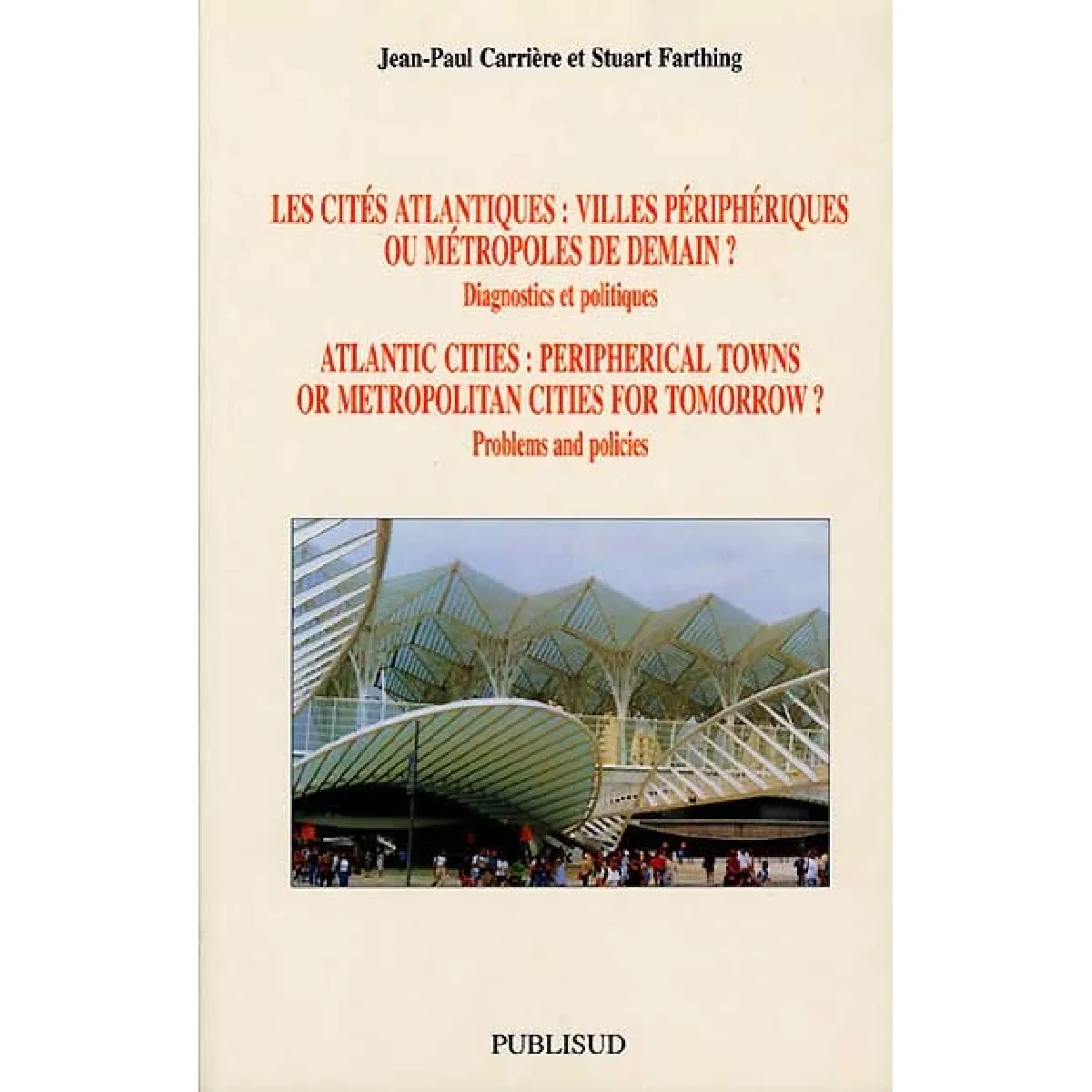 Les cités atlantiques : villes périphériques ou métropoles de demain ? : diagnostics et politiques. Atlantic cities : peripherical towns or metropolitan cities for tomorrow · Occasion