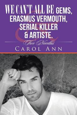 We can't all be Gems, Erasmus Vermouth, serial killer & artiste.: Two Novellas (Paperback)