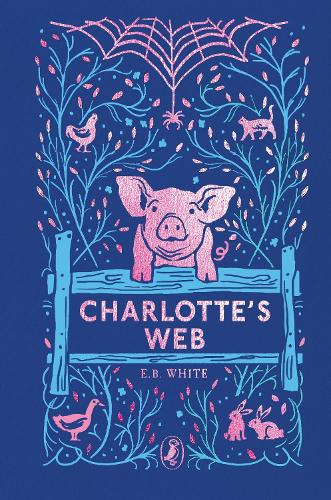 Charlotte's Web: 70th Anniversary Edition - Puffin Clothbound Classics (Hardback)
