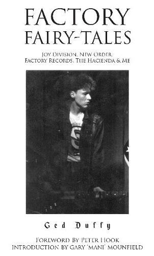 Factory Fairy-tales: Joy Division, New Order, Factory Records, The Hacienda & Me (Paperback)
