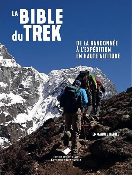 EDITIONS DU MONT BLANC - LA BIBLE DU TREK
