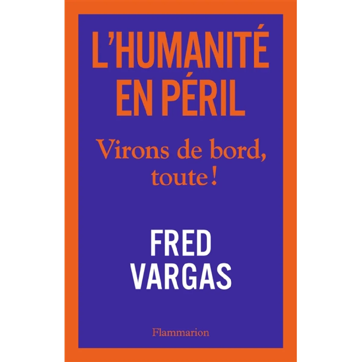 L'humanité en péril : virons de bord, toute ! · Occasion