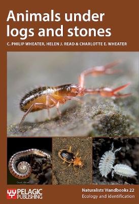 Animals under logs and stones - Naturalists' Handbooks 22 (Paperback)