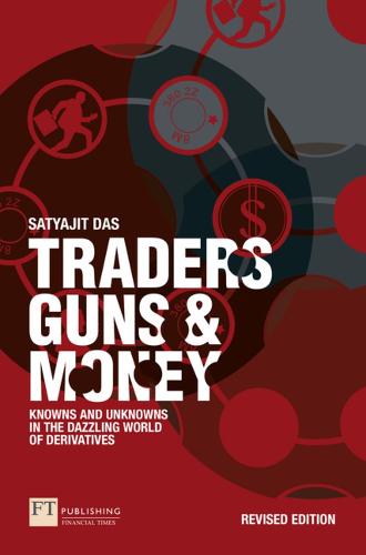 Traders, Guns and Money: Knowns and Unknowns in the Dazzling World of Derivatives (Paperback)