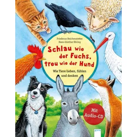 Arena Schlau wie der Fuchs, treu wie der Hund. Wie Tiere lieben, fühlen und denken