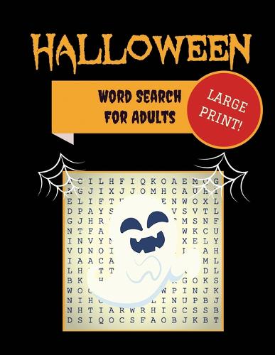 Large Print Halloween Word Search For Adults: 30+ Spooky Puzzles Extra-Large, For Adults & Seniors With Scary Pictures Trick-or-Treat Yourself to These Eery Word Find Puzzles! (Paperback)