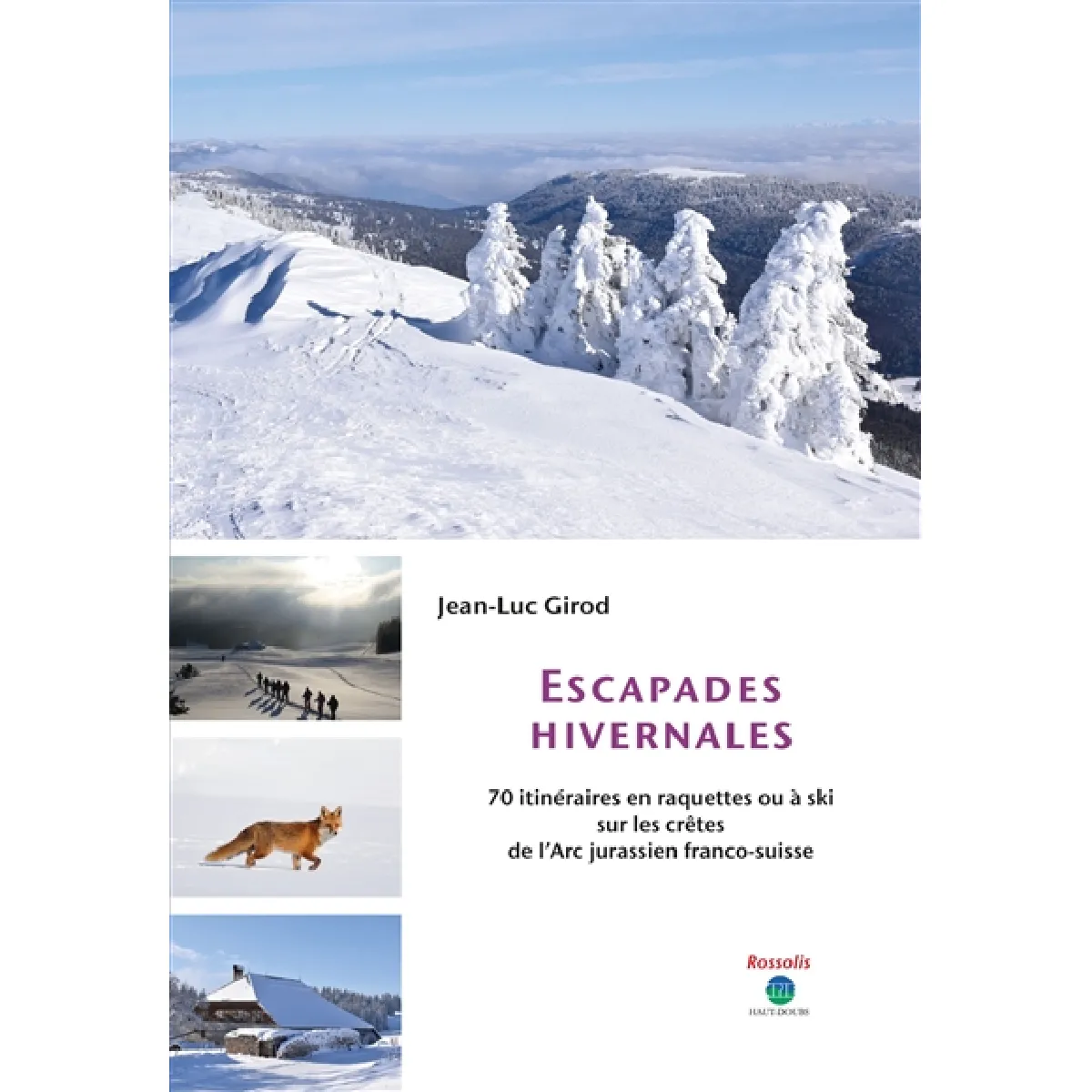 Escapades hivernales : 70 itinéraires en raquettes ou à ski sur les crêtes de l'Arc jurassien franco-suisse · Occasion