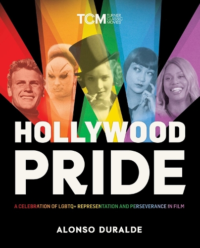 Hollywood Pride: A Celebration of LGBTQ+ Representation and Perseverance in Film (Hardback)