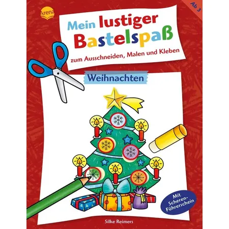 Arena Mein lustiger Bastelspaß zum Ausschneiden, Malen und Kleben. Weihnachten