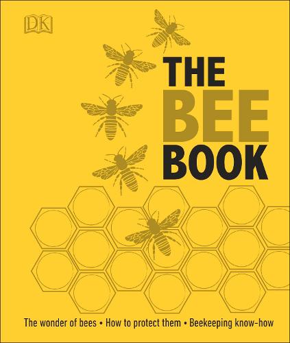 The Bee Book: The Wonder of Bees - How to Protect them - Beekeeping Know-how (Hardback)