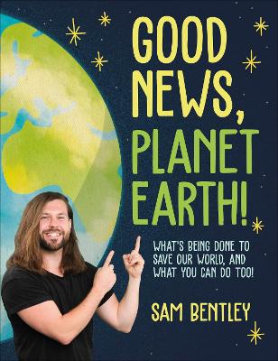 Good News, Planet Earth: What's Being Done to Save Our World, and What You Can Do Too! (Paperback)