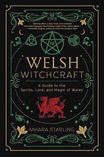 Welsh Witchcraft: A Guide to the Spirits, Lore, and Magic of Wales (Paperback)