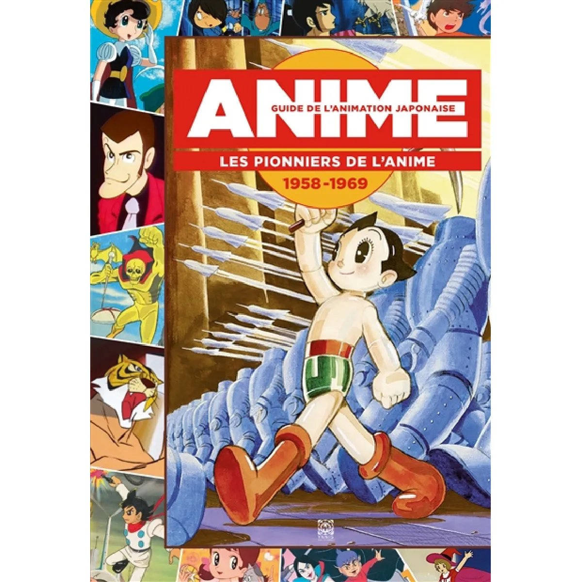 Guide de l'animation japonaise. Les pionniers de l'anime : 1958-1969 · Occasion