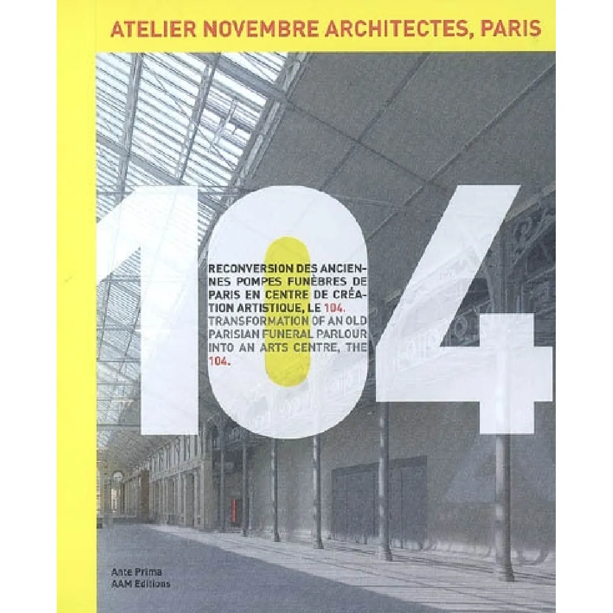 104, reconversion des anciennes pompes funèbres de Paris en centre de création artistique, le 104 : Atelier Novembre Architectes, Paris. 104, transformation of an old parisian funeral parlour into an arts centre, the 104 · Occasion