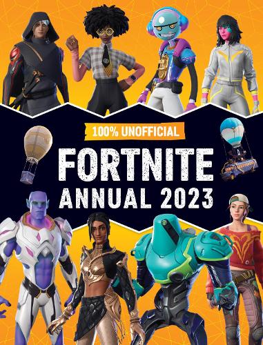 100% Unofficial Fortnite Annual 2023 (Hardback)