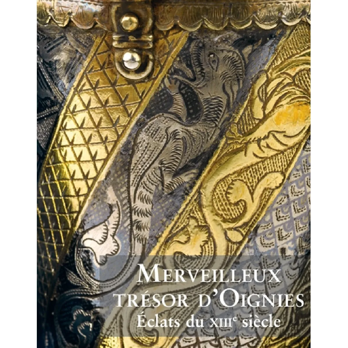 Merveilleux trésor d'Oignies : éclats du XIIIe siècle