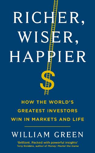Richer, Wiser, Happier: How the World's Greatest Investors Win in Markets and Life (Paperback)