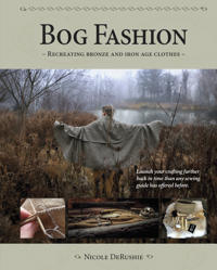 Bog fashion : recreating bronze and iron age clothes