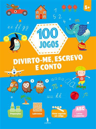 100 Jogos - Divirto-me, Escrevo e Conto 5+