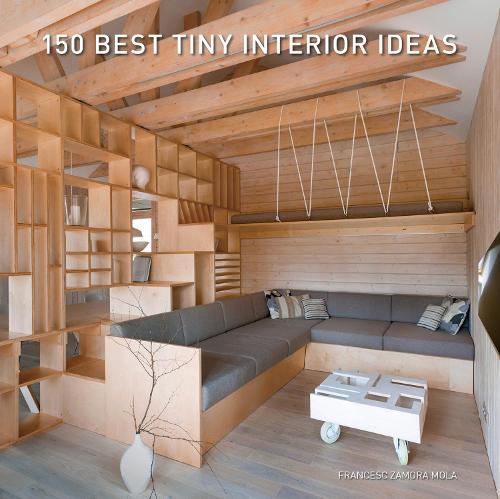 150 Best Tiny Interior Ideas (Hardback)