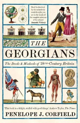 The Georgians: The Deeds and Misdeeds of 18th-Century Britain (Paperback)