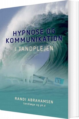 Hypnose Og Kommunikation I Tandplejen - Randi Abrahamsen - Bog