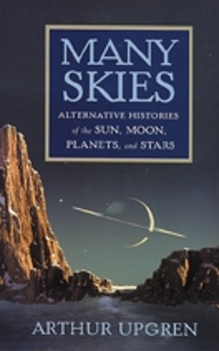 Many Skies: Alternative Histories of the Sun, Moon, Planets, and Stars (Paperback)