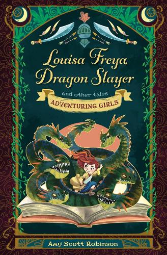Louisa Freya, Dragon Slayer: and other tales - Adventuring Girls (Paperback)