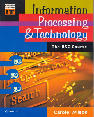 Information Processing and Technology: The HSC Course - Cambridge Secondary IT S. (Paperback)