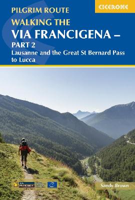 Walking the Via Francigena Pilgrim Route - Part 2: Lausanne and the Great St Bernard Pass to Lucca (Paperback)