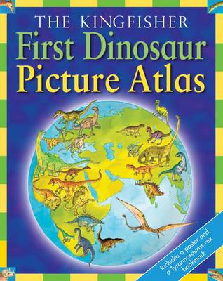 The Kingfisher First Dinosaur Picture Atlas (Hardback)